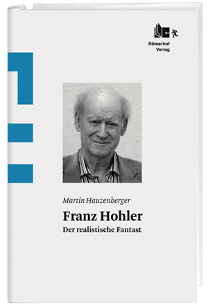 «Franz Hohler – Der realistische Fantast» von Martin Hauzenberger (Römerhof Verlag)