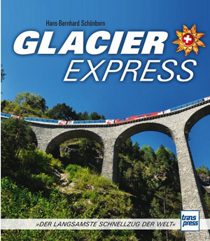 «Glacier Express – Der langsamste Schnellzug der Welt» von Hans-Bernhard Schönborn (transpress)