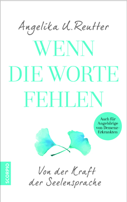 «Wenn die Worte fehlen – Von der Kraft der Seelensprache» (Verlag Scorpio)