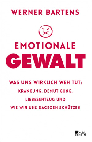 «Emotionale Gewalt» von Werner Bartens (erschienen im Verlag rowohlt Berlin)