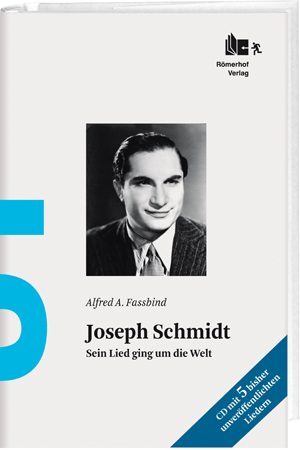 Alfred A. Fassbind: «Joseph Schmidt – Sein Lied ging um die Welt» (Römerhof Verlag)