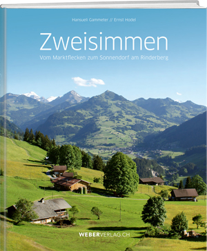 «Zweisimmen – Vom Marktflecken zum Sonnendorf am Rinderberg» (erschienen im Weber-Verlag)