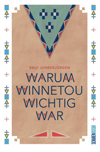 Warum Winnetou wichtig war – Das neuen Buch vom Schüren Verlag